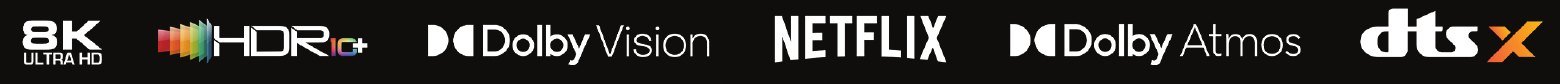 8K Ultra HD, HDR10+, Dolby Vision, Netflix, Dolby Atmos, DTS:X